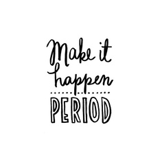 Make It Happen. Period. Live Fit and Sore!